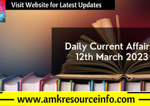 Daily Current Affairs : 12th March 2023