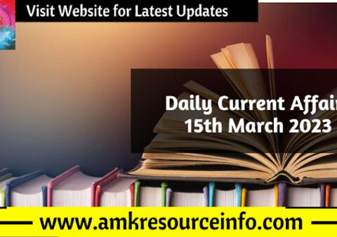 Daily Current Affairs : 15th March 2023
