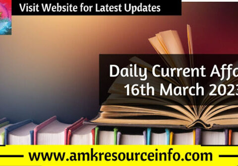 Daily Current Affairs : 16th March 2023
