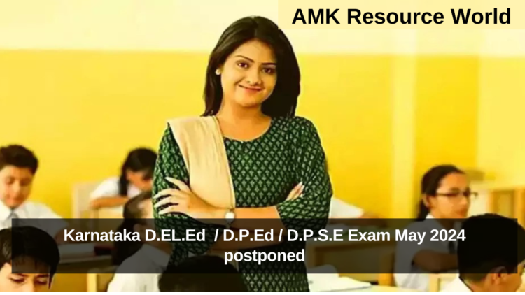Karnataka D.EL.Ed / D.P.Ed / D.P.S.E Exam May 2024 postponed