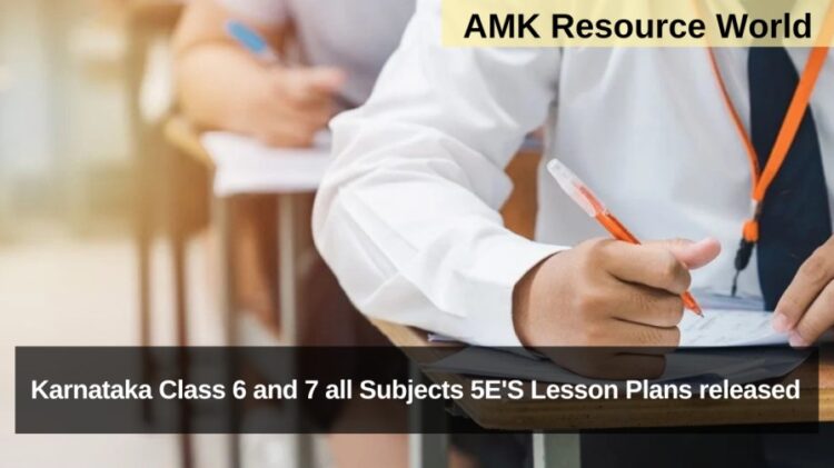 Karnataka Class 6 and 7 all Subjects 5E'S Lesson Plans released