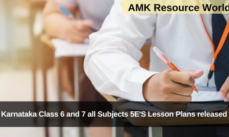 Karnataka Class 6 and 7 all Subjects 5E'S Lesson Plans released