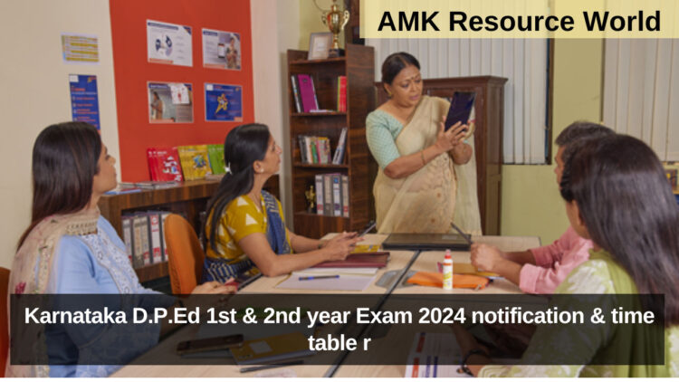 Karnataka D.P.Ed 1st & 2nd year Exam 2024 notification & time table released