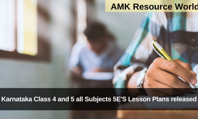 Karnataka Class 4 and 5 all Subjects 5E'S Lesson Plans released