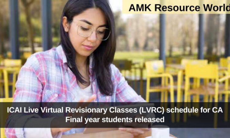 ICAI Live Virtual Revisionary Classes (LVRC) schedule for CA Final year students released