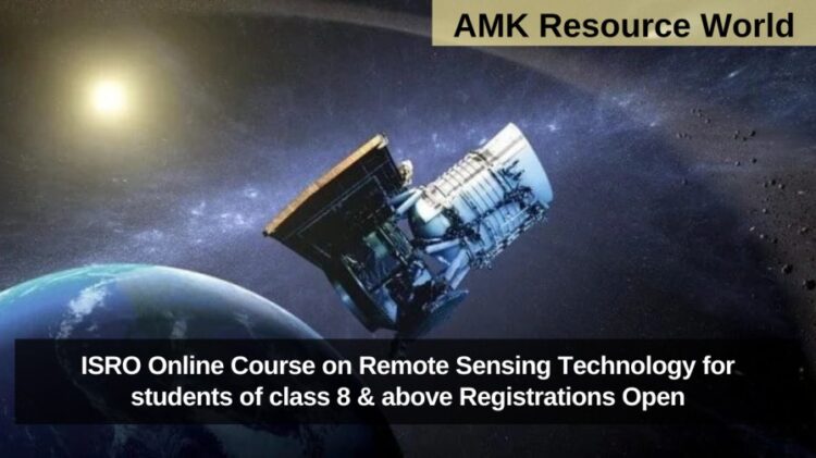 ISRO Online Course on Remote Sensing Technology for students of class 8 & above Registrations Open
