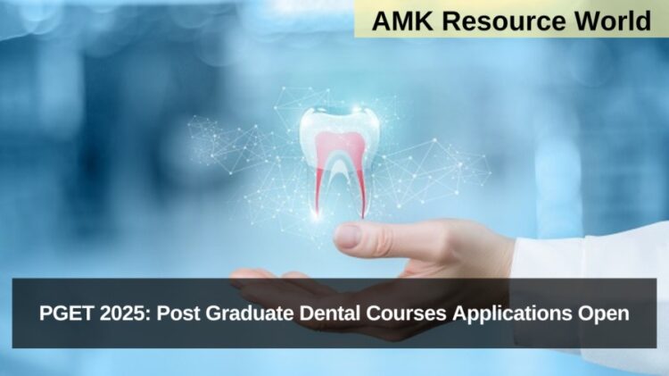 PGET 2025: Post Graduate Dental Courses Applications Open