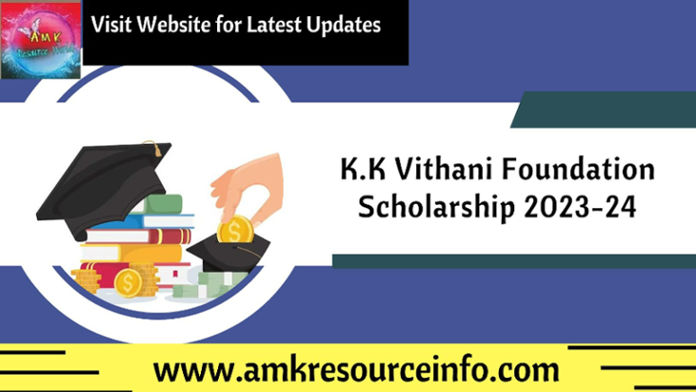 K.K Vithani Foundation Scholarship 2023-24