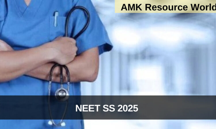 NEET SS 2025 Registrations Now Open