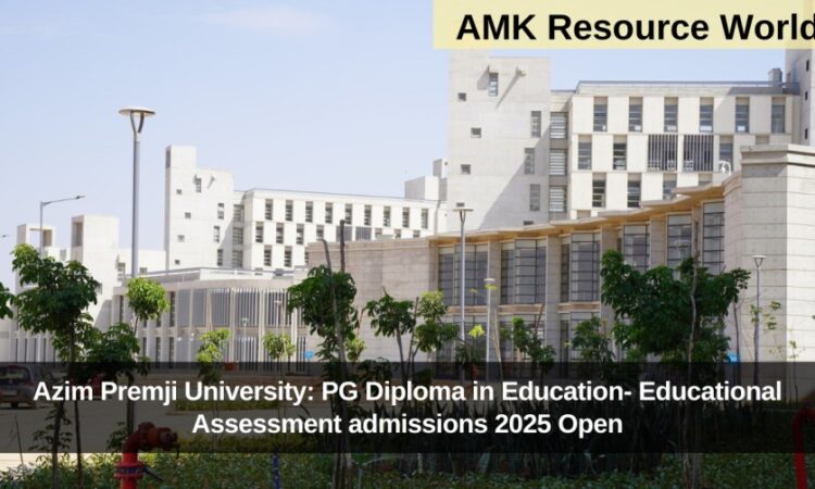 Azim Premji University: PG Diploma in Education- Educational Assessment admissions 2025 Open