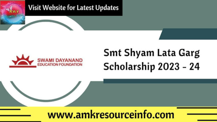 Smt Shyam Lata Garg Scholarship 2023 - 24