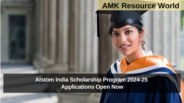 Alstom India Scholarship Program 2024-25 Applications Open Now