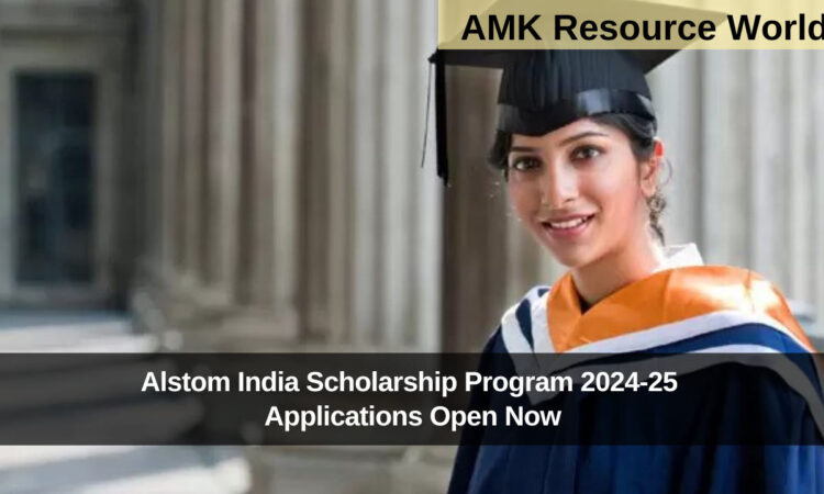 Alstom India Scholarship Program 2024-25 Applications Open Now