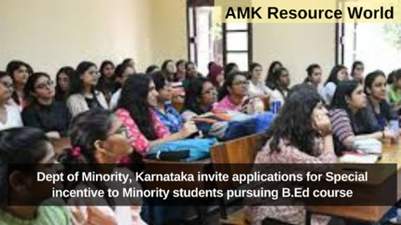 Dept of Minority, Karnataka invite applications for Special incentive to Minority students pursuing B.Ed course