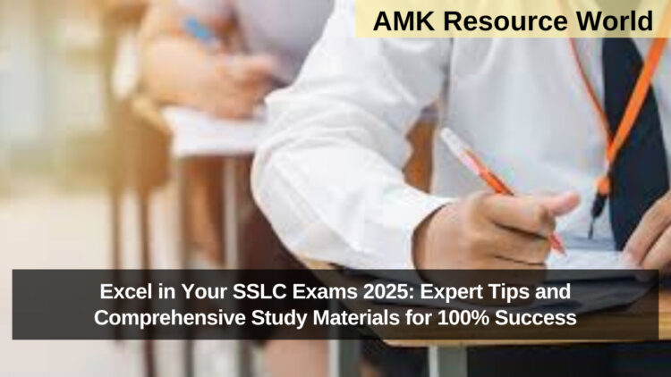 Excel in Your SSLC Exams 2025: Expert Tips and Comprehensive Study Materials for 100% Success