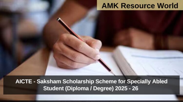 AICTE - Saksham Scholarship Scheme for Specially Abled Student (Diploma / Degree) 2025 - 26 Applications Open