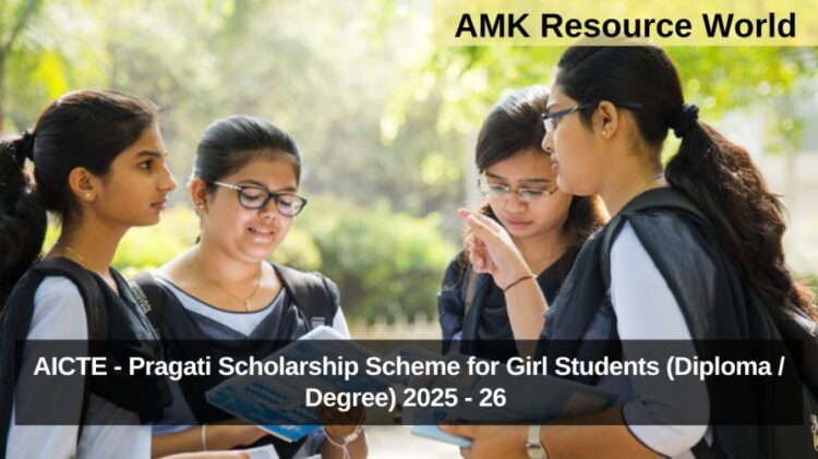 AICTE - Pragati Scholarship Scheme for Girl Students (Diploma / Degree) 2025 - 26 Applications Open