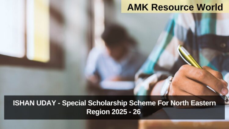 ISHAN UDAY - Special Scholarship Scheme For North Eastern Region 2025 - 26 Applications Open