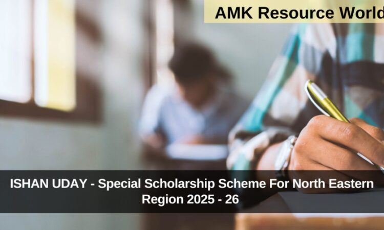 ISHAN UDAY - Special Scholarship Scheme For North Eastern Region 2025 - 26 Applications Open