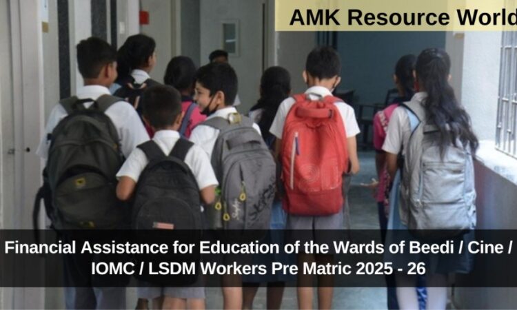 Financial Assistance for Education of the Wards of Beedi / Cine / IOMC / LSDM Workers Pre Matric 2025 - 26 Application Open