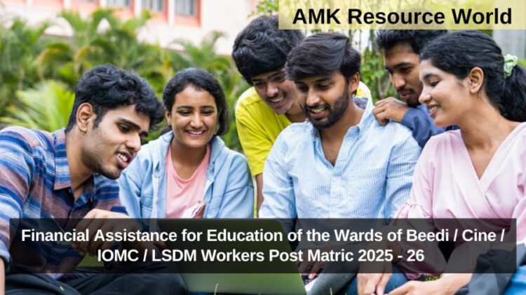 Financial Assistance for Education of the Wards of Beedi / Cine / IOMC / LSDM Workers Post Matric 2025 - 26 Applications Open