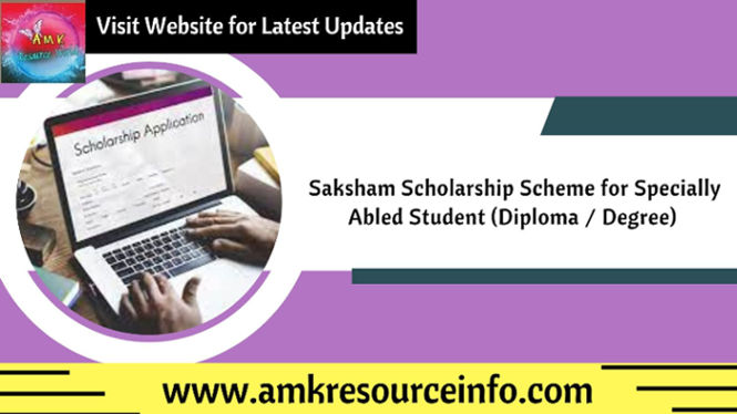 Saksham Scholarship Scheme for Specially Abled Student (Diploma / Degree)
