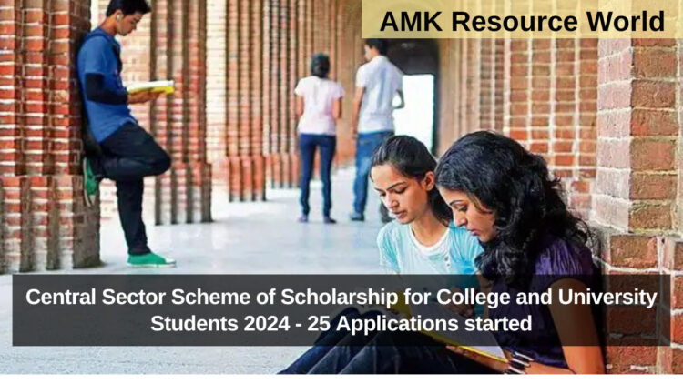 Central Sector Scheme of Scholarship for College and University Students 2024 - 25 Applications started