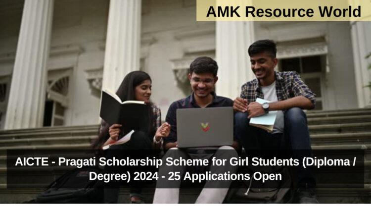 AICTE - Pragati Scholarship Scheme for Girl Students (Diploma / Degree) 2024 - 25 Applications Open