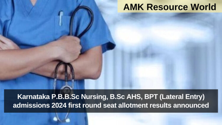 Karnataka P.B.B.Sc Nursing, B.Sc AHS, BPT (Lateral Entry) admissions 2024 first round seat allotment results announced