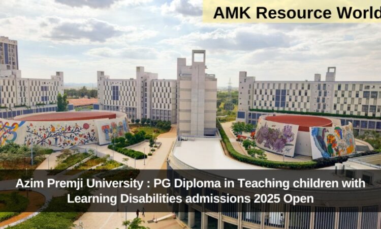 Azim Premji University : PG Diploma in Teaching children with Learning Disabilities admissions 2025 Open