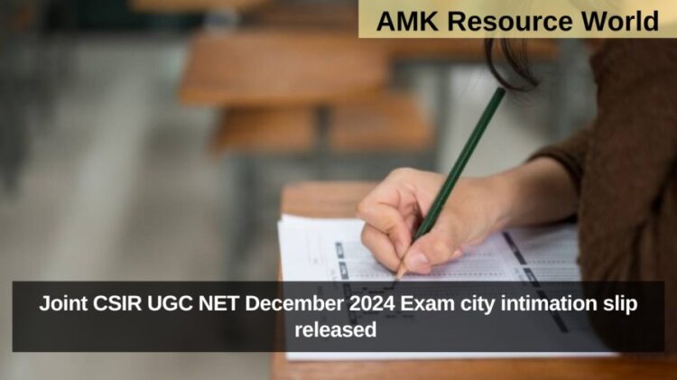 Joint CSIR UGC NET December 2024 Exam city intimation slip released