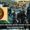 Intelligence Bureau ACIO Grade II / Executive Recruitment 2023