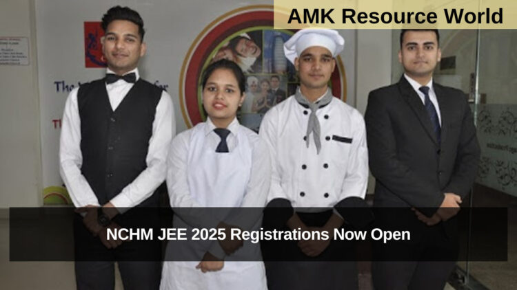 NCHM JEE 2025 Registrations Now Open