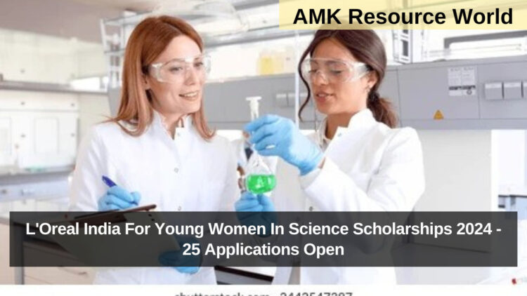 L'Oreal India For Young Women In Science Scholarships 2024 - 25 Applications Open