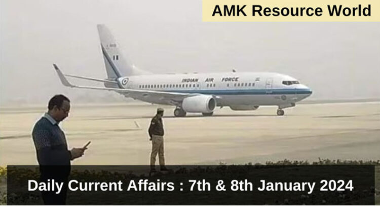 Daily Current Affairs : 7th & 8th January 2024