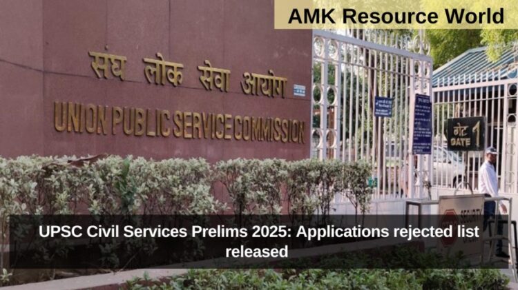 UPSC Civil Services Prelims 2025: Applications rejected list released