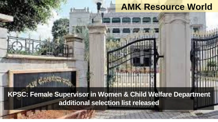 KPSC: Female Supervisor in Women & Child Welfare Department additional selection list released