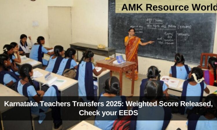 Karnataka Teachers Transfers 2025: Weighted Score Released, Check your EEDS