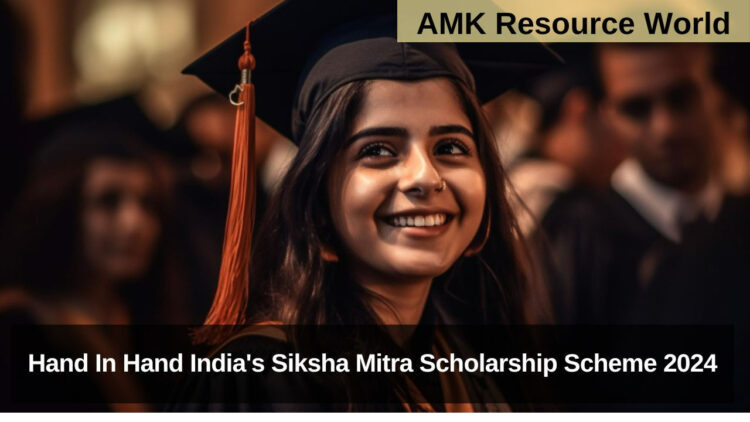 Hand In Hand India's Siksha Mitra Scholarship Scheme 2024