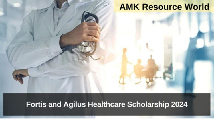Fortis and Agilus Healthcare Scholarship 2024