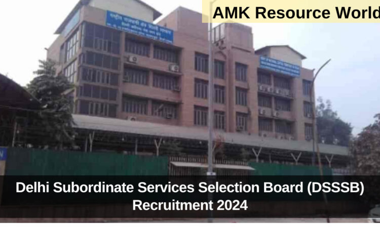 Delhi Subordinate Services Selection Board (DSSSB) Recruitment 2024