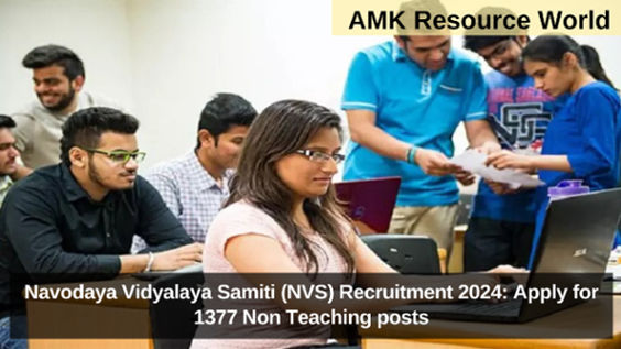 Navodaya Vidyalaya Samiti (NVS) Recruitment 2024: Apply for 1377 Non Teaching posts