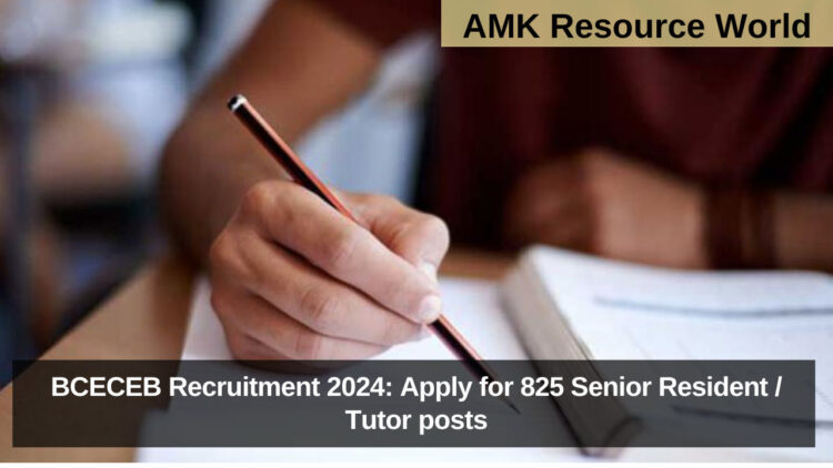 BCECEB Recruitment 2024: Apply for 825 Senior Resident / Tutor posts