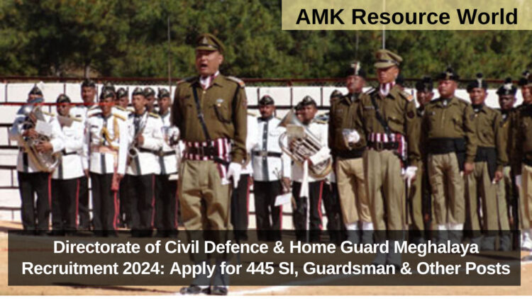 Directorate of Civil Defence & Home Guard Meghalaya Recruitment 2024: Apply for 445 SI, Guardsman & Other Posts