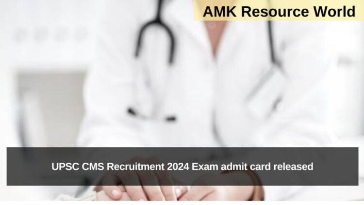 UPSC CMS Recruitment 2024 Exam admit card released, Download yours