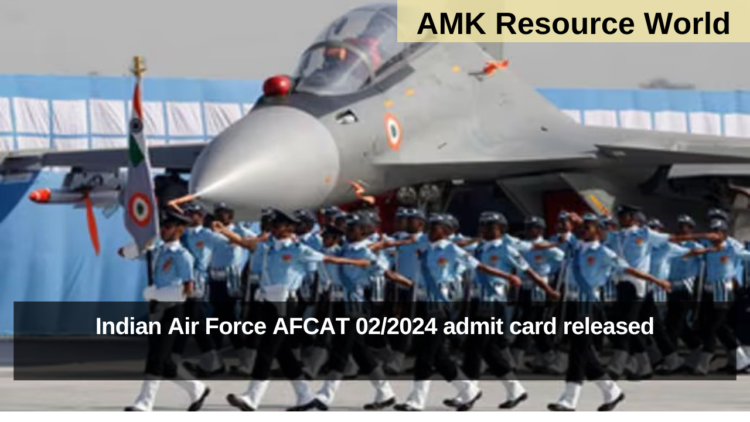 Indian Air Force AFCAT 02/2024 admit card released