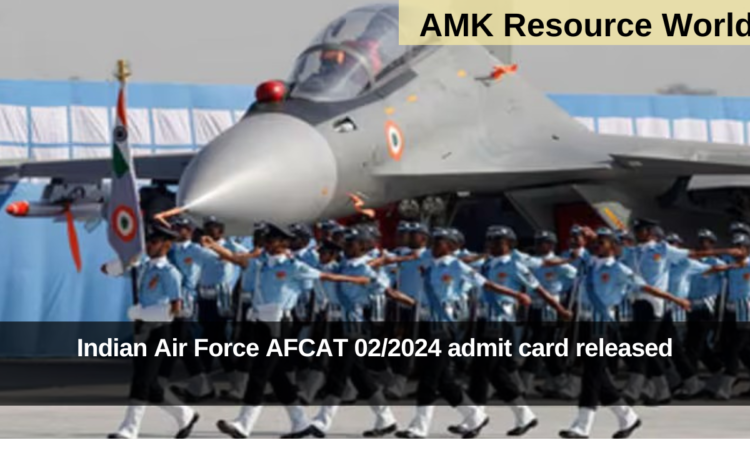 Indian Air Force AFCAT 02/2024 admit card released