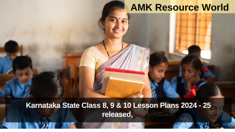 Karnataka State Class 8, 9 & 10 Lesson Plans 2024 - 25 released, DOWNLOAD HERE
