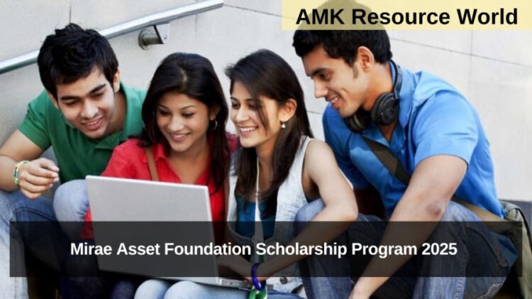 Mirae Asset Foundation Scholarship Program 2025 Applications Open