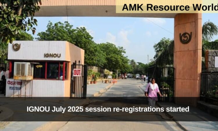 IGNOU July 2025 session re-registrations started